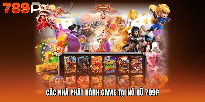 Các nhà phát hành game tại NỔ HŨ 789P