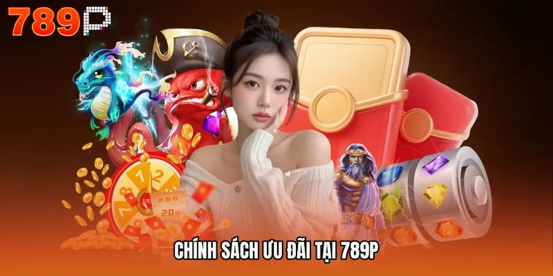 Chính sách ưu đãi tại 789P