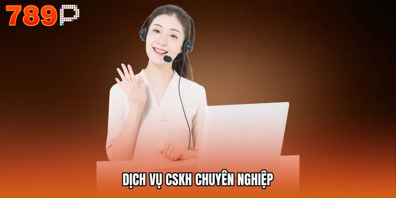 Dịch vụ CSKH chuyên nghiệp
