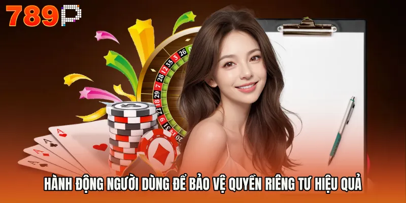 Hành động người dùng để bảo vệ quyền riêng tư hiệu quả