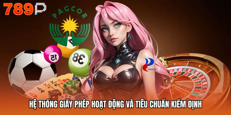 Hệ thống giấy phép hoạt động và tiêu chuẩn kiểm định