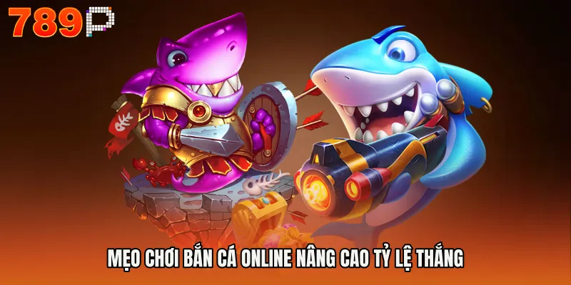 Mẹo chơi bắn cá online nâng cao tỷ lệ thắng