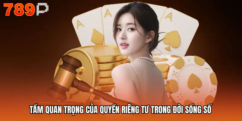 Tầm quan trọng của quyền riêng tư trong đời sống số