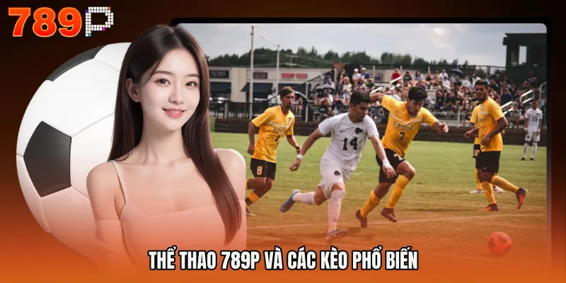 THỂ THAO 789P và các kèo phổ biến