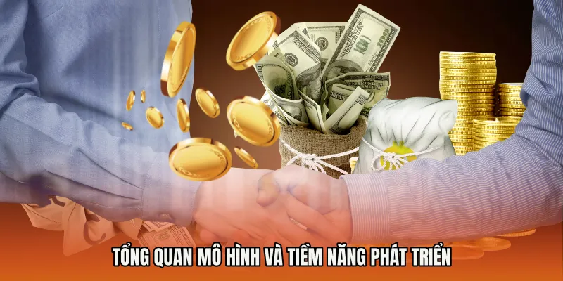 Tổng quan mô hình và tiềm năng phát triển